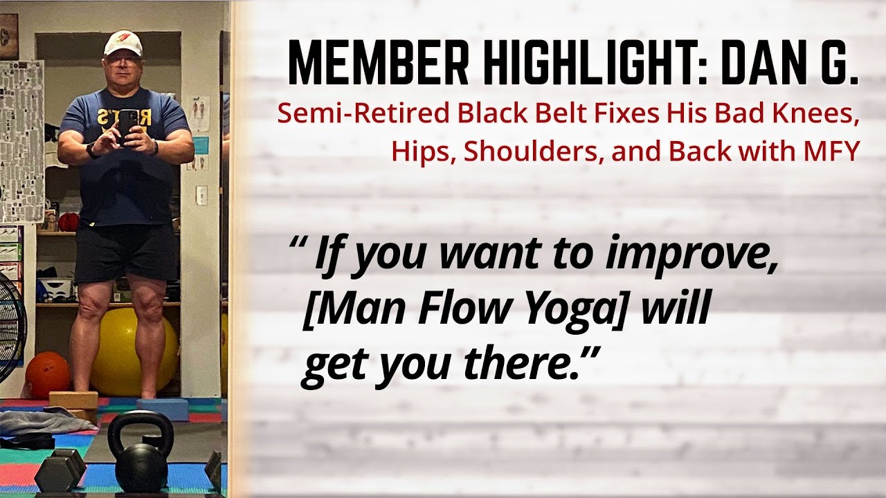 Semi-Retired Black Belt Fixes His Bad Knees, Hips, Shoulders, and Back with MFY (Member Highlight: Dan G.)