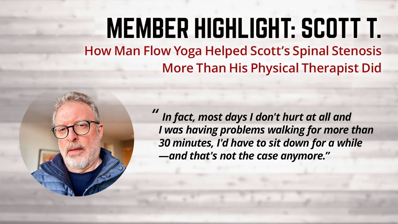 How Man Flow Yoga Helped Scott’s Spinal Stenosis More Than His Physical Therapist Did (Member Highlight: Scott T.)